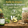 Aceite de orégano vs cápsulas de orégano: ¿cuál elegir?
