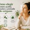Cómo elegir entre aceite, cápsulas y pomada de orégano