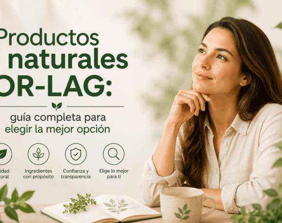 Productos naturales OR-LAG: guía completa para elegir la mejor opción