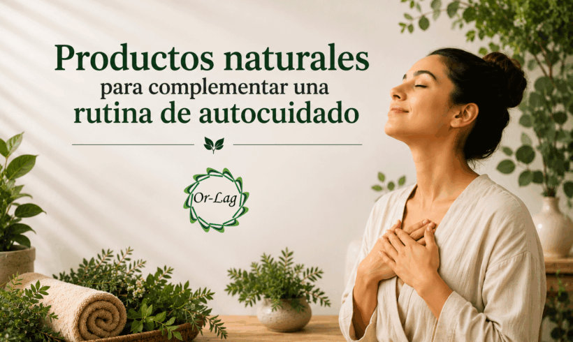 Productos naturales para complementar una rutina de autocuidado Productos naturales para complementar una rutina de autocuidado