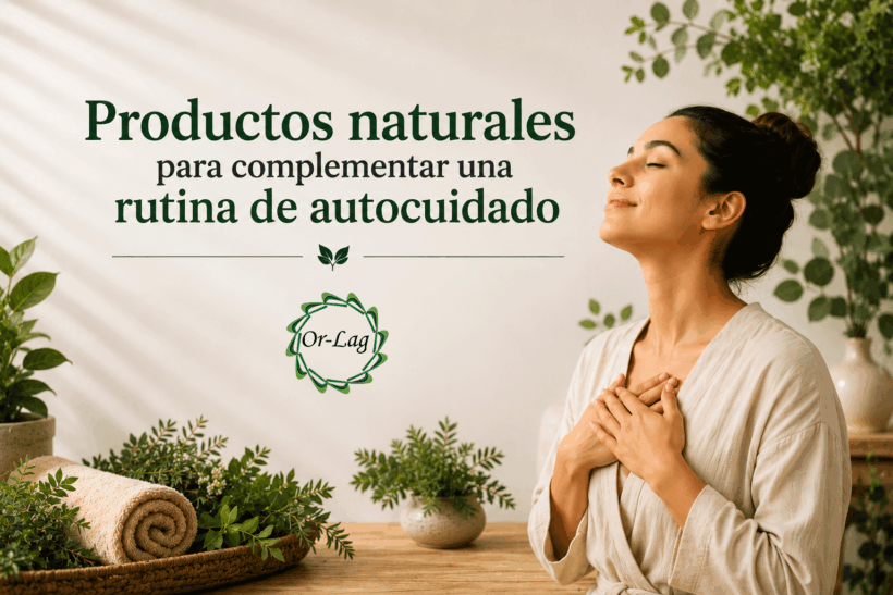 Productos naturales para complementar una rutina de autocuidado
